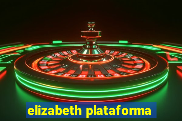 elizabeth plataforma